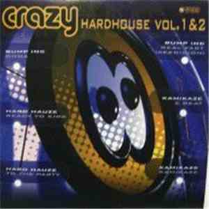 Bump Inc. / Hard Hauze / Kamikaze  - Crazy Hardhouse Vol. 1 & 2 download flac