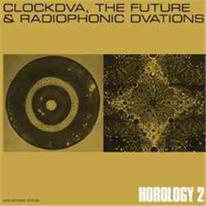 Clock DVA - Horology 2 - Clockdva, The Future & Radiophonic Dvations download flac