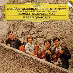 Dvořák / Kodály - Hagen Quartett - "Amerikanisches Quartett" • Zypressen (Auswahl) • Quartett No. 2 download flac