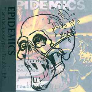 Epidemics - I am the Apocalypse/Trouble download flac