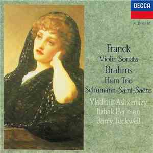 Franck, Brahms, Schumann, Saint-Saëns - Vladimir Ashkenazy, Itzhak Perlman, Barry Tuckwell - Franck: Violin Sonata; Brahms: Horn Trio; Schumann; Saint-Saëns download flac