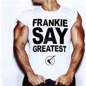 Frankie Goes To Hollywood - Frankie Say Greatest download flac