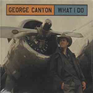 George Canyon - What I Do download flac