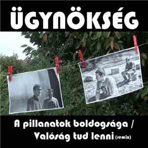 Ügynökség - A Pillanatok Boldogsága / Valóság Tud Lenni (Remix) download flac