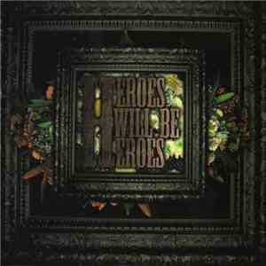 Heroes Will Be Heroes - Heroes Will Be Heroes download flac