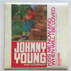 Johnny Young And Kompany - Kiss Me Now And When Will I Be Loved download flac