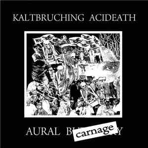 Kaltbruching Acideath - Aural Carnage download flac