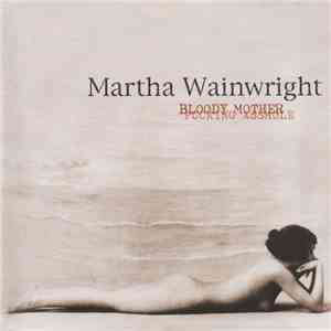 Martha Wainwright - Bloody Mother Fucking Asshole download flac