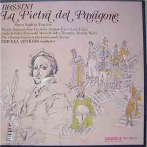 Rossini, Elaine Bonazzi, José Carreras, Justino Diaz, Anne Elgar, Andrew Foldi, Raymond Murcell, John Reardon , Beverly Wolff, The Clarion Concerts Orchestra And Chorus, Newell Jenkins - La Pietra Del Paragone download flac