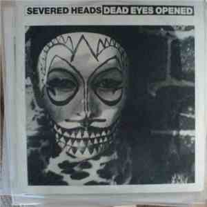 Severed Heads - Dead Eyes Opened download flac