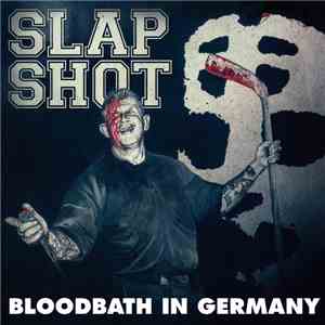 Slapshot - Bloodbath In Germany download flac