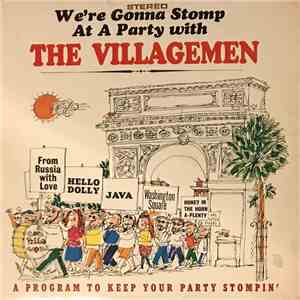 The Villagemen - We're Gonna Stomp At A Party With The Villagemen - A Program To Keep Your Party Stompin' download flac