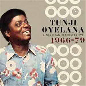 Tunji Oyelana - A Nigerian Retrospective 1966-79 download flac