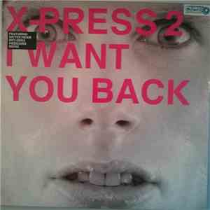 X-Press 2 - I Want You Back download flac