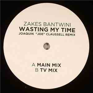 Zakes Bantwini - Wasting My Time (Joaquin "Joe" Claussell Remix) FLAC album