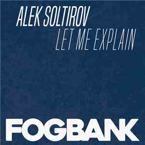 Alek Soltirov - Let Me Explain download flac