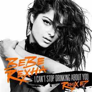 Bebe Rexha - I Can't Stop Drinking About You (Remix EP) download flac
