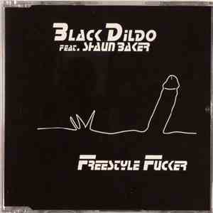 Black Dildo Feat. Shaun Baker - Freestyle Fucker download flac