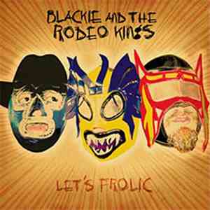 Blackie And The Rodeo Kings - Let's Frolic download flac