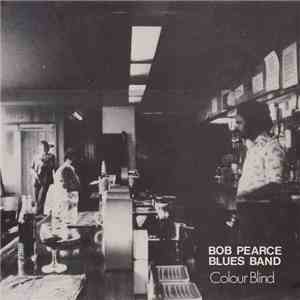 Bob Pearce Blues Band - Colour Blind download flac
