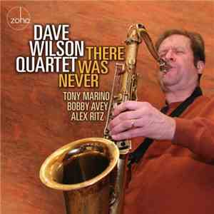 Dave Wilson Quartet - There Was Never download flac