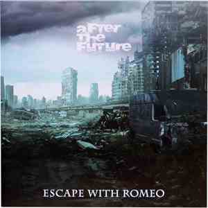 Escape With Romeo - After The Future download flac