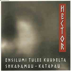 Hector  - Ensilumi Tulee Kuudelta / Shkadamuu-Katapau download flac