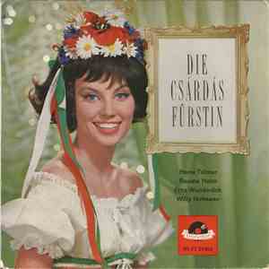 Herta Talmar, Renate Holm, Fritz Wunderlich, Willy Hofmann, Großer Chor Und Großes Operetten-Orchester Gesamtleitung: Franz Marszalek - Die Csardas Fürstin download flac
