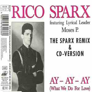 Rico Sparx Featuring Lyrical Leader Moses P. - Ay - Ay - Ay (What We Do For Love) (The Sparx Remix & CD-Version) download flac