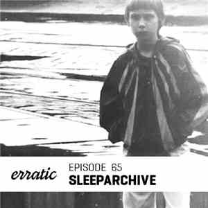 Sleeparchive - Erratic Podcast 65 download flac