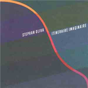 Stephan Oliva - Itinéraire Imaginaire download flac