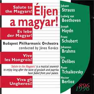 The Budapest Philharmonic Orchestra - Éljen A Magyar! Salute To The Magyars! download flac