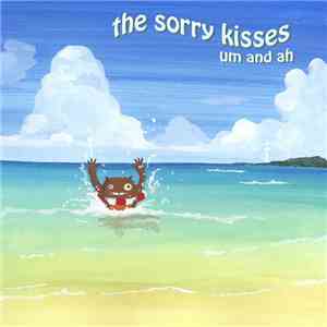 The Sorry Kisses - Um And Ah download flac