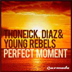 Thoneick, Diaz & Young Rebels Feat. Cozi - Perfect Moment download flac