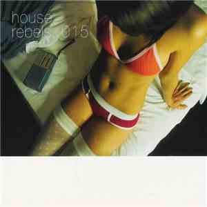 Various - House Rebels. 015 download flac
