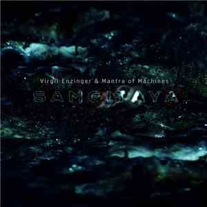 Virgil Enzinger & Mantra Of Machines - Samgitaya download flac