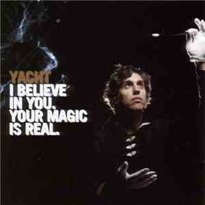 Yacht - I Believe In You. Your Magic Is Real. download flac