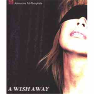 Adenosine Tri-Phosphate - A Wish Away download flac