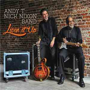 Andy T - Nick Nixon Band - Livin' It Up download flac