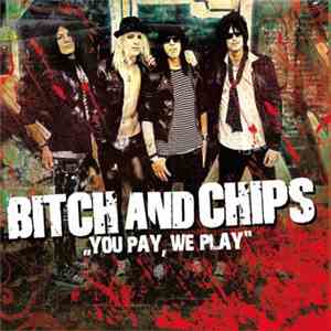 Bitch And Chips - You Pay, We Play download flac
