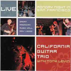 California Guitar Trio With Tony Levin - Monday Night in San Francisco download flac