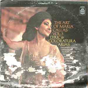 Callas, Philharmonia Orchestra, Tullio Serafin - The Art Of Maria Callas Vol. 3 - Lyric & Coloratura Arias download flac