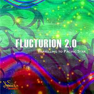 Flucturion 2.0 - Travelling To Pacific Star download flac