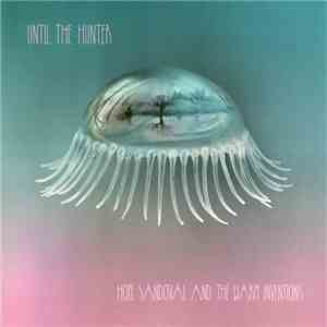 Hope Sandoval And The Warm Inventions - Until The Hunter download flac