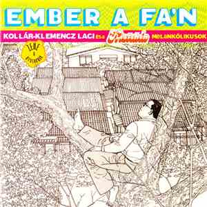 Kollár-Klemencz Laci És A Kistehén Melankólikusok - Ember A Fán download flac