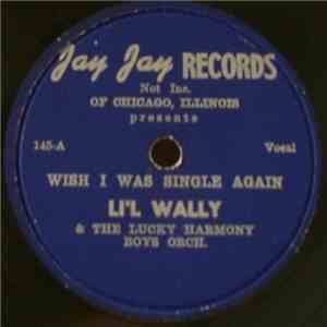 Li'l Wally And The Lucky Harmony Boys Orch. - Wish I Was Single Again / Ooh-La-La-La-La Polka download flac