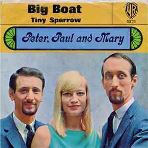 Peter, Paul And Mary - Big Boat / Tiny Sparrow download flac
