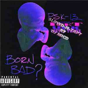PSK-13 - Born Bad? Slowed-N-Tapt download flac