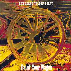 Red Lorry Yellow Lorry - Paint Your Wagon download flac