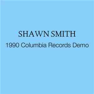Shawn Smith  - 1990 Columbia Records Demo download flac